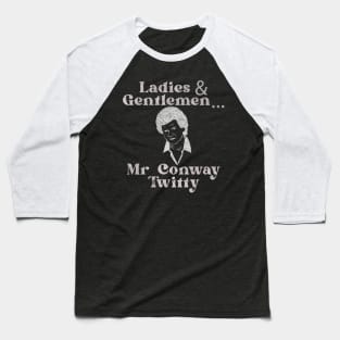 Ladies and Gentlemen ... Mr Conway Twitty Baseball T-Shirt